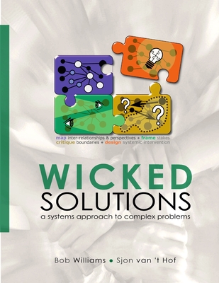 Wicked Solutions: A Systems Approach to Complex Problems - Williams, Bob, and Van 't Hof, Sjon