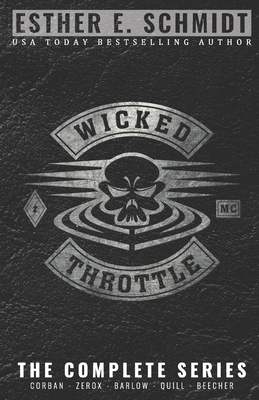 Wicked Throttle MC: The Complete Series - Schmidt, Esther E