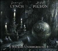 Wicked Underground - George Lynch / Jeff Pilson