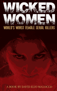 Wicked Women: World's Worst Female Serial Killers
