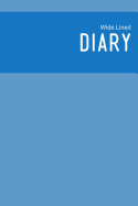 Wide Lined Diary: A relaxing dairy for Dementia and Alzheimers sufferers Large ruled for senior convenience