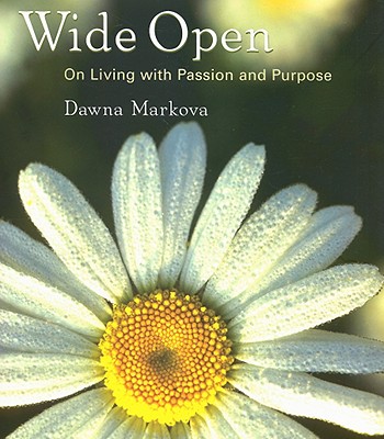 Wide Open: On Living with Purpose and Passion - Markova, Dawna