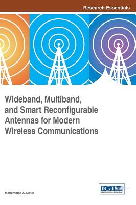 Wideband, Multiband, and Smart Reconfigurable Antennas for Modern Wireless Communications - Matin, Mohammad A. (Editor)