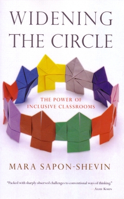Widening the Circle: The Power of Inclusive Classrooms - Sapon-Shevin, Mara