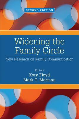Widening the Family Circle: New Research on Family Communication - Floyd, Kory W (Editor), and Morman, Mark T (Editor)