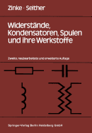 Widerstnde, Kondensatoren, Spulen und ihre Werkstoffe - Zinke, O., and Seither, H.