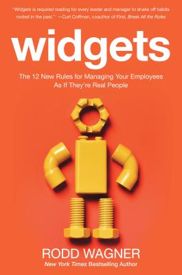 Widgets: The 12 New Rules for Managing Your Employees as if They're Real People - Wagner, Rodd