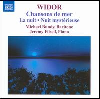 Widor: Chansons de mer; La nuit; Nuit mystrieuse - Jeremy Filsell (piano); Michael Bundy (baritone)