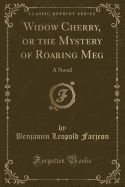 Widow Cherry, or the Mystery of Roaring Meg: A Novel (Classic Reprint)