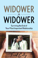 Widower to Widower: Surviving the End of Your Most Important Relationship