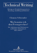 Wie Benutze Ich Den Fernsprecher?: Die Anleitung Zum Telefonieren Im Berliner Telefonbuch 1881-1996/97