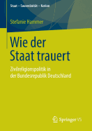 Wie Der Staat Trauert: Zivilreligionspolitik in Der Bundesrepublik Deutschland