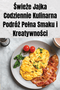 wie e Jajka Codziennie Kulinarna Podr?  Pelna Smaku i Kreatywno ci