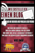 Wie Erstelle Ich Einen Blog Den Die Menschen Auch Wirklich Lesen Werden: Wie Sie Eine Webseite Aufbauen Und Gestalten, Uber Ein Fur Sie Wesentliches Thema Schreiben, Eine Loyale Leserschaft an Sich Binden Und Dabei Ein Sechsstelliges Einkommen Erzielen.