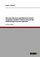 Wie Kann Deutsch Und Elbisch Kontrastiv Verglichen Werden? Tolkiens Versuch Der Entwicklung Einer Kunstsprache