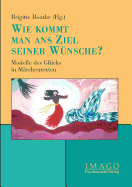 Wie Kommt Man ANS Ziel Seiner W?nsche?