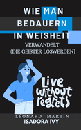 Wie man Bedauern in Weisheit verwandelt (Die Geister loswerden)