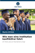 Wie man eine Institution konfliktfrei f?hrt