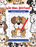 Wie man Welpen und Hunde zeichnet: Tier-Zeichen- und Beschftigungsbcher fr Kinder im Alter von 4 bis 8 Jahren, Lernen Sie, Haustiere zu zeichnen: Kinder-Kunstbuch