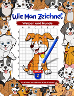 Wie man Welpen und Hunde zeichnet: Tier-Zeichen- und Besch?ftigungsb?cher f?r Kinder im Alter von 4 bis 8 Jahren, Lernen Sie, Haustiere zu zeichnen: Kinder-Kunstbuch