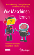 Wie Maschinen Lernen: K?nstliche Intelligenz Verst?ndlich Erkl?rt