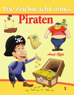 Wie Zeichne ich Comics - Piraten: Zeichnen Bcher