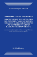 Wiederherstellende Technologien.: Prinzipien Der Selbstregeneration Durch Das Ziel: Vorbeugung Einer Moglichen Globalen Katastrophe Und Gewahrleistung Einer Harmonischen Entwicklung.