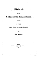 Wieland und die Weidmannsche buchhandlung. Zur geschichte deutscher literatur und deutschen buchhandels