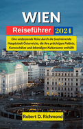 Wien Reisefhrer 2024: Eine umfassende Reise durch die faszinierende Hauptstadt sterreichs, die ihre prchtigen Palste, Kunstschtze und lebendigen Kulturszene enthllt