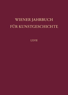 Wiener Jahrbuch Fur Kunstgeschichte LXVII - Schutze, Sebastian (Editor)