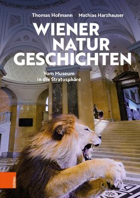 Wiener Naturgeschichten: Vom Museum in die Stratosphare - Hofmann, Thomas, and Harzhauser, Mathias