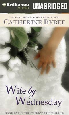Wife by Wednesday - Bybee, Catherine, and Eby, Tanya (Read by)