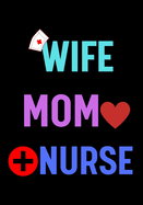Wife Mom Nurse: Journal and Notebook for Nurse - Lined Journal Pages, Perfect for Journal, Writing and Notes