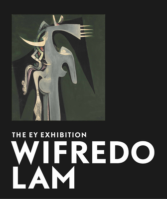 Wifredo Lam: The EY Exhibition - David, Catherine (Editor), and Tate Publishing