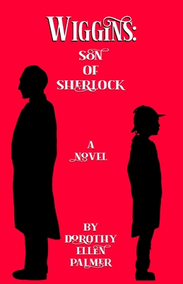 Wiggins: Son of Sherlock - Palmer, Dorothy Ellen