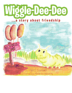 Wiggle-Dee-Dee: A Story about Friendship