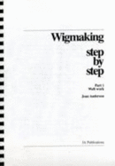 Wigmaking Step by Step: Weft Work - Anderson, Jean