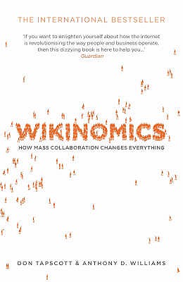 Wikinomics - Williams, Anthony D., and Tapscott, Don