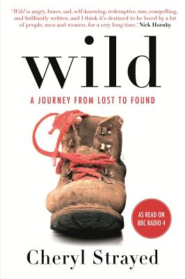 Wild: A Journey from Lost to Found - Strayed, Cheryl