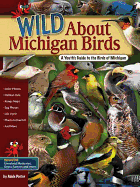 Wild about Michigan Birds: A Youth's Guide to the Birds of Michigan