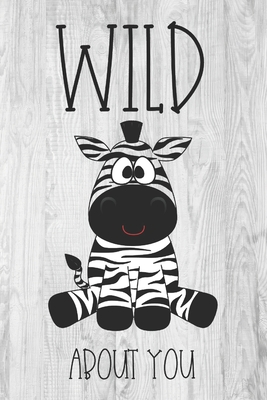 Wild About You: Valentine's Day Gift Journal - Funny Valentine's Day Gift Featuring a Cute Zebra - Stawberry Press