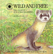 Wild and Free: The Story of a Black-Footed Ferret - Bosson, Jo Ellen C