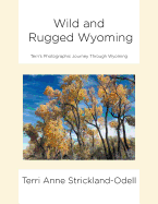 Wild and Rugged Wyoming: Terri's Photographic Journey Through Wyoming