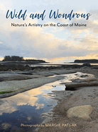 Wild and Wondrous: Nature's Artistry on the Coast of Maine