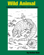Wild Animal Coloring Book For Children And Grownups: Wildlife and forest animals coloring book for kids boys and girls