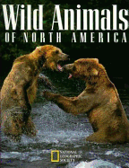 Wild Animals of North America - National Geographic Society, and National Geographic Socie, Book Divisi