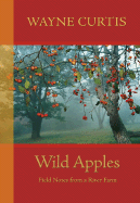 Wild Apples: Field Notes from a River Farm