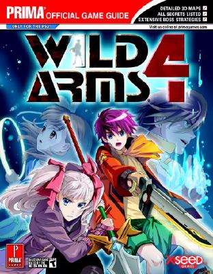 Wild Arms 4: Prima Official Game Guide - Prima Temp Authors, and Prima Games