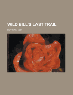 Wild Bill's Last Trail