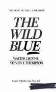 Wild Blue: The Novel of the Us